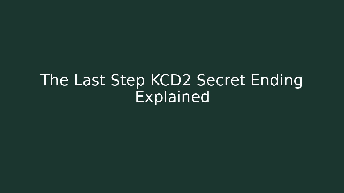 The Last Step KCD2 Secret Ending Explained