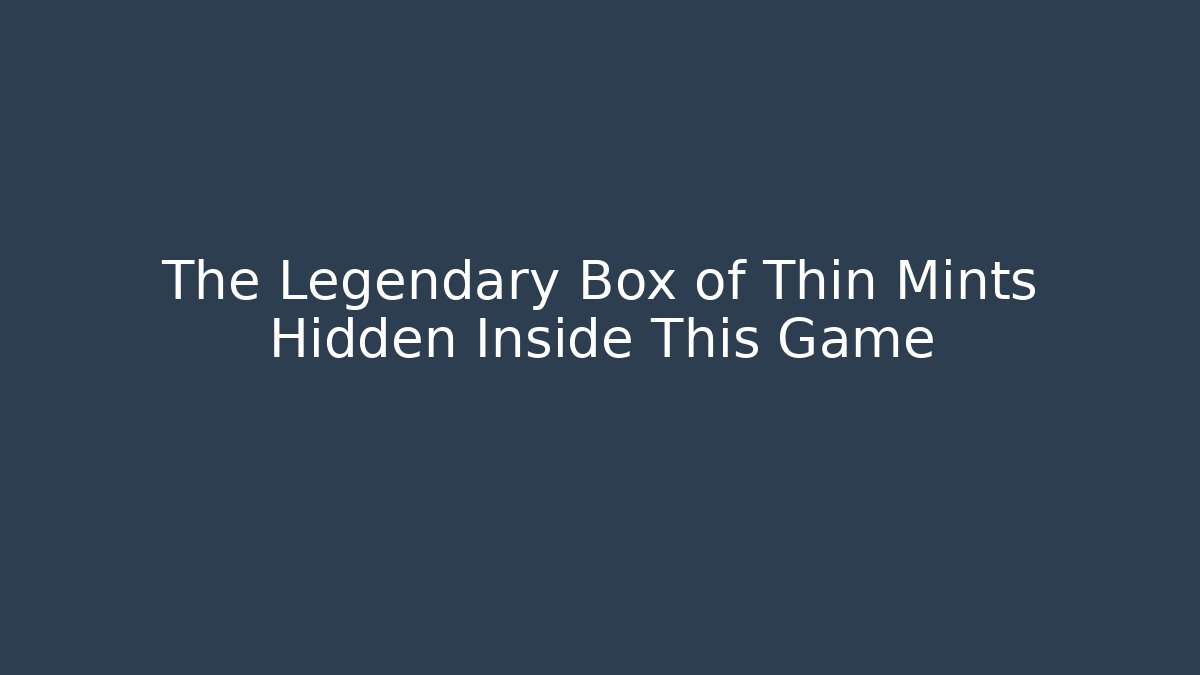 The Legendary Box of Thin Mints Hidden Inside This Game