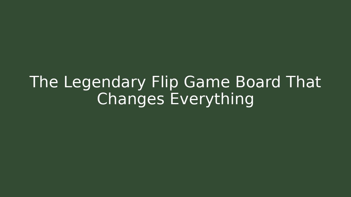 The Legendary Flip Game Board That Changes Everything - Felix Cat Insurance