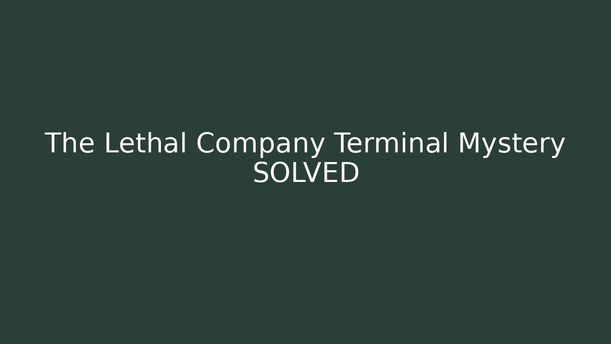 The Lethal Company Terminal Mystery SOLVED