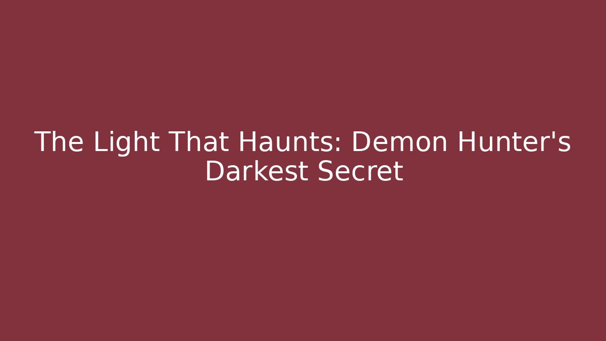 The Light That Haunts: Demon Hunter's Darkest Secret