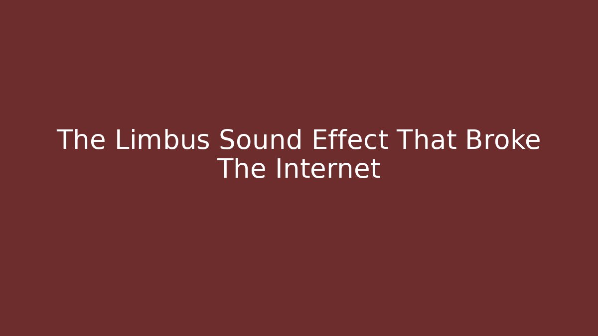 The Limbus Sound Effect That Broke The Internet
