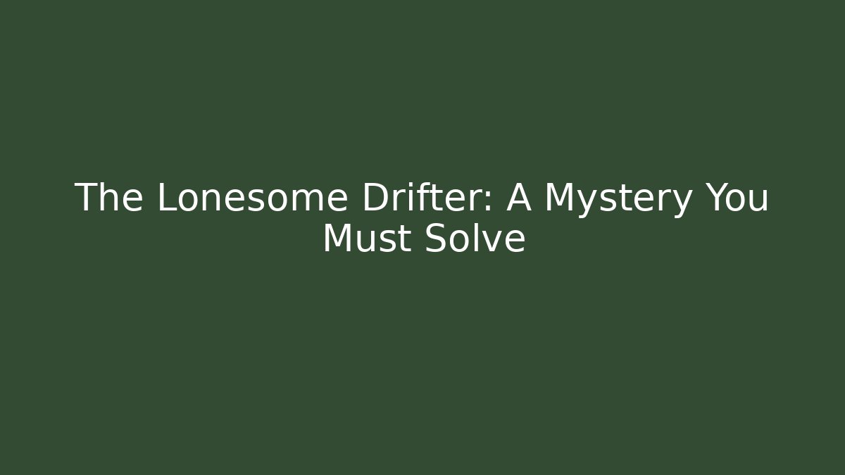 The Lonesome Drifter: A Mystery You Must Solve - Felix Cat Insurance