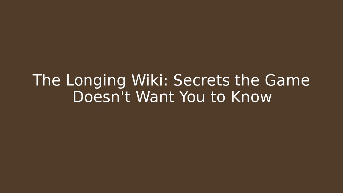The Longing Wiki: Secrets the Game Doesn't Want You to Know