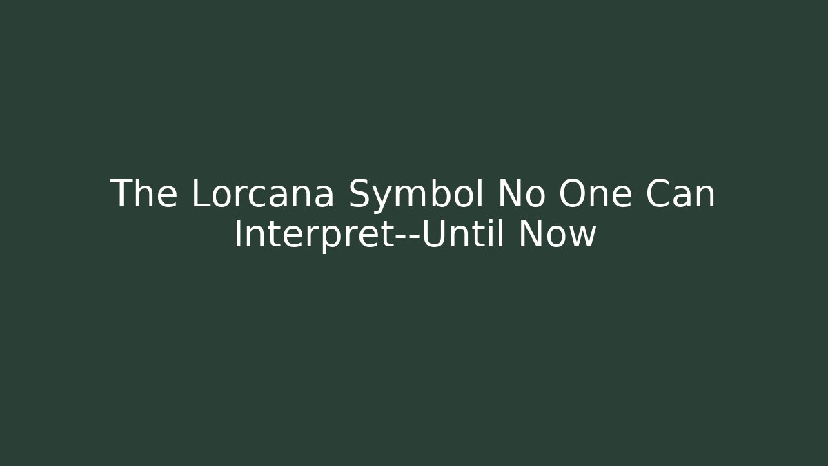 The Lorcana Symbol No One Can Interpret—Until Now - Felix Cat Insurance