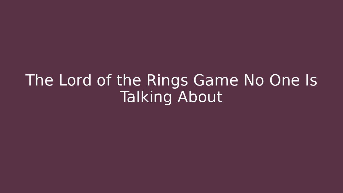 The Lord of the Rings Game No One Is Talking About