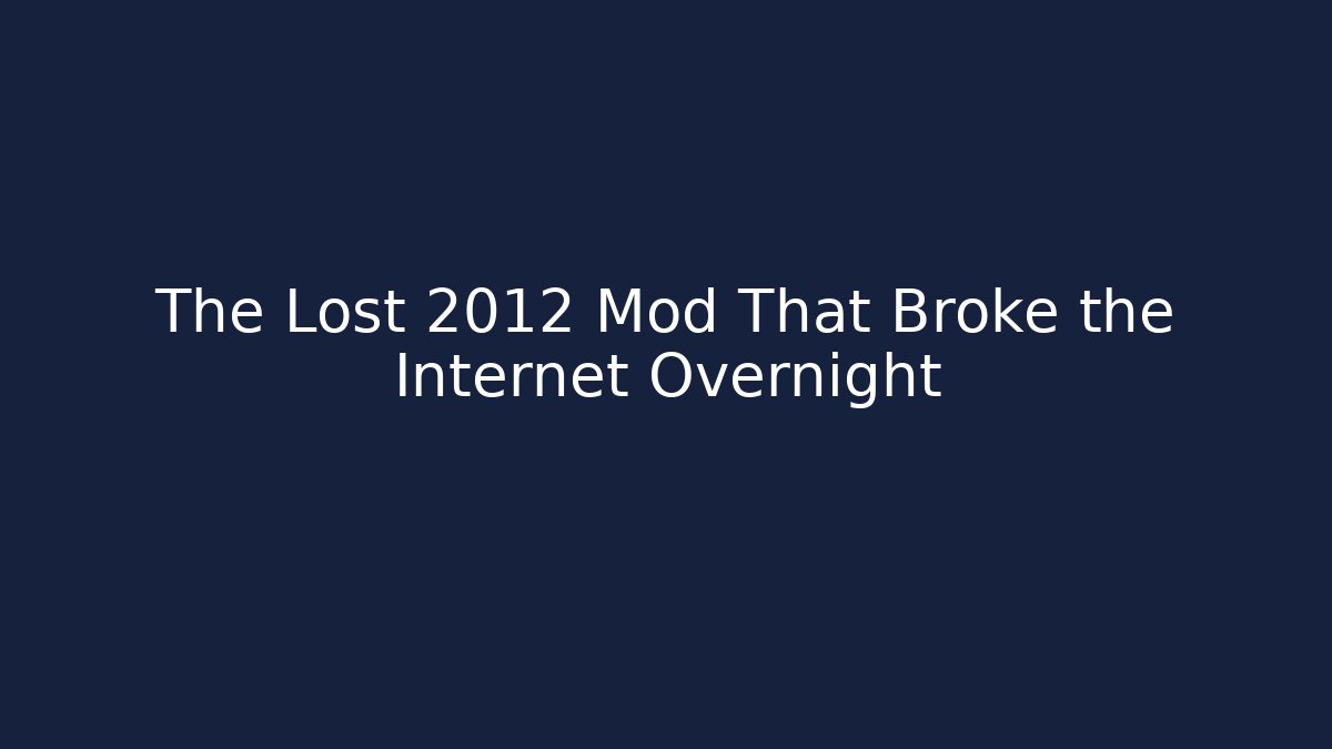 The Lost 2012 Mod That Broke the Internet Overnight