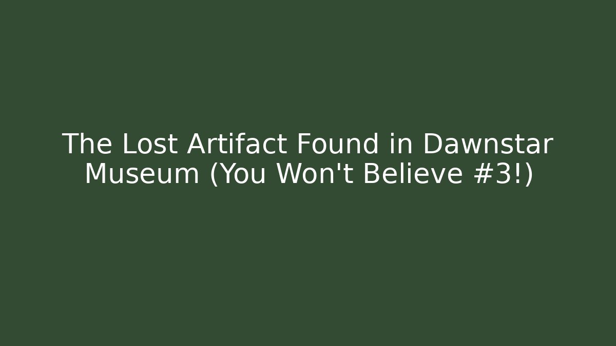 The Lost Artifact Found in Dawnstar Museum (You Won't Believe #3!)