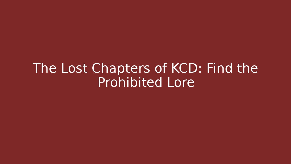 The Lost Chapters of KCD: Find the Prohibited Lore