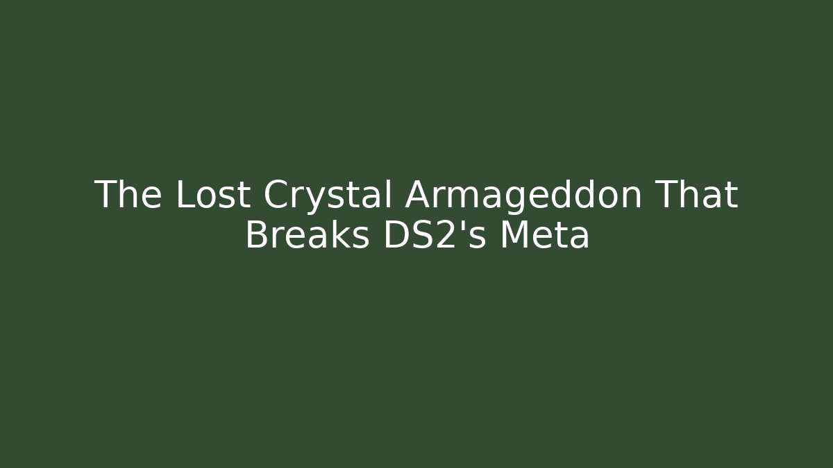The Lost Crystal Armageddon That Breaks DS2's Meta - Felix Cat Insurance