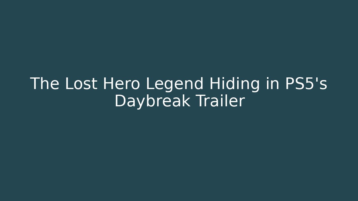 The Lost Hero Legend Hiding in PS5's Daybreak Trailer