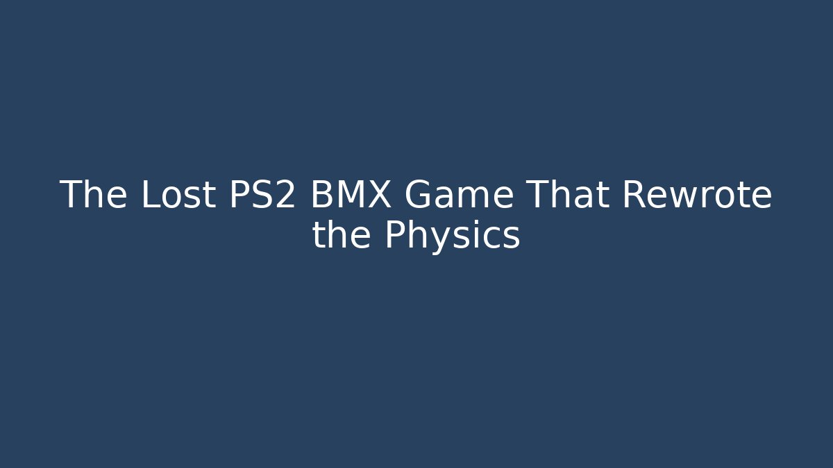 The Lost PS2 BMX Game That Rewrote the Physics