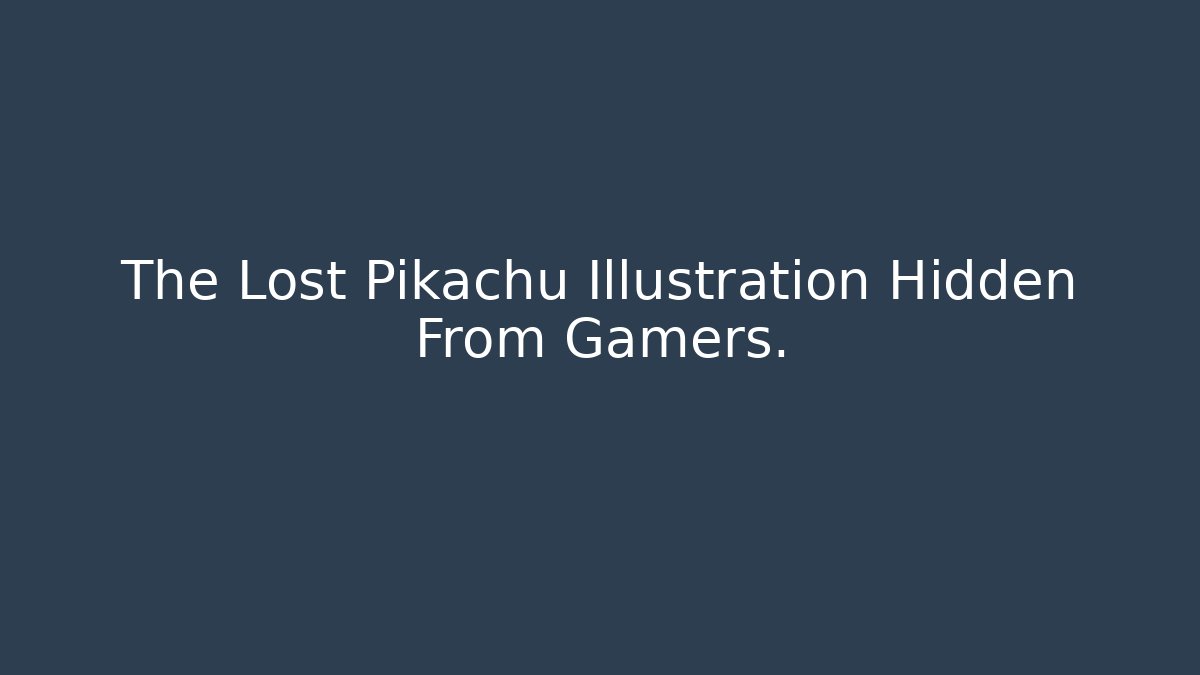 The Lost Pikachu Illustration Hidden From Gamers. - Felix Cat Insurance