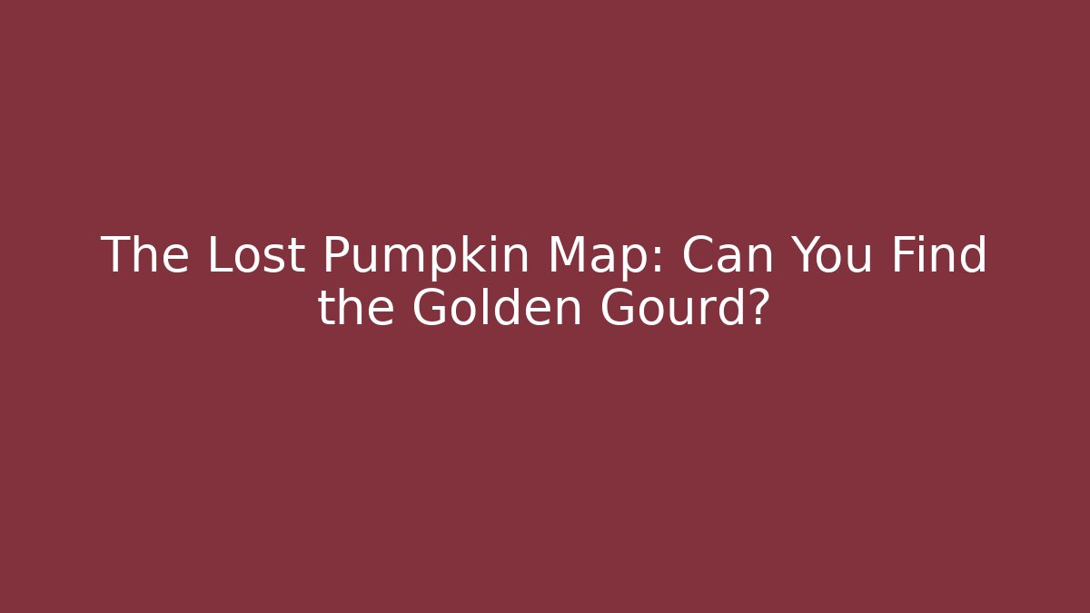 The Lost Pumpkin Map: Can You Find the Golden Gourd?