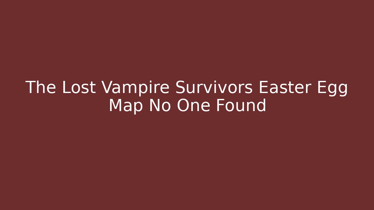 The Lost Vampire Survivors Easter Egg Map No One Found - Felix Cat Insurance