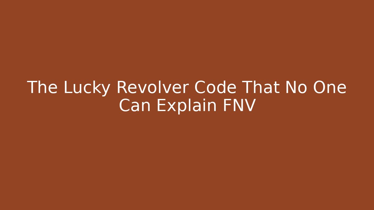 The Lucky Revolver Code That No One Can Explain FNV