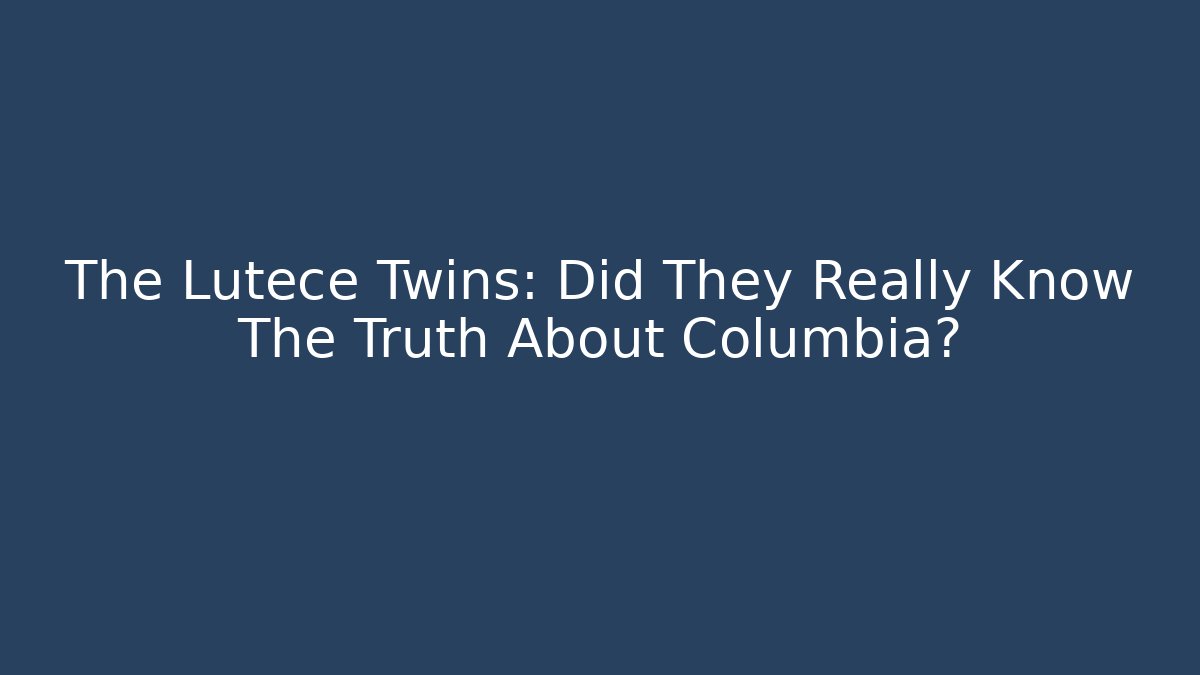 The Lutece Twins: Did They Really Know The Truth About Columbia?