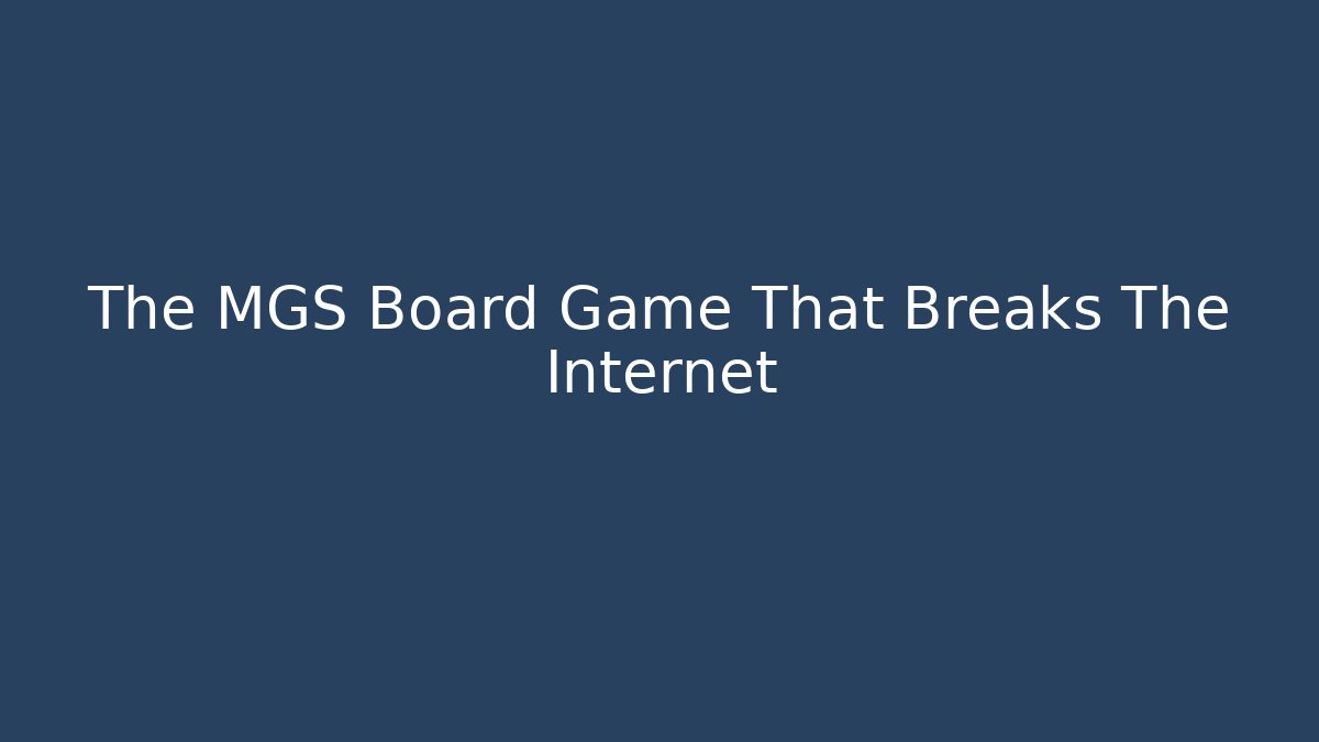 The MGS Board Game That Breaks The Internet