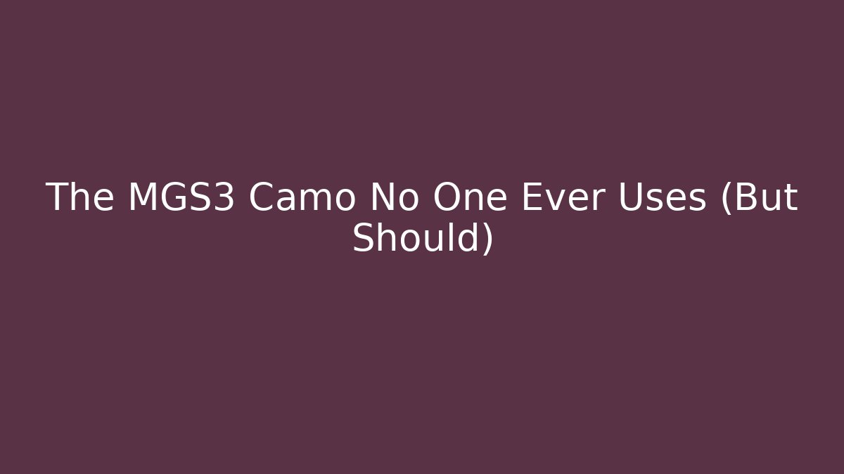 The MGS3 Camo No One Ever Uses (But Should)