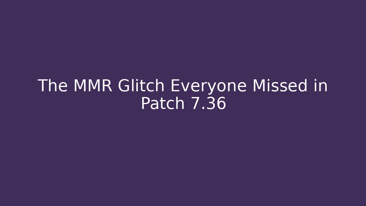 The MMR Glitch Everyone Missed in Patch 7.36 - Felix Cat Insurance