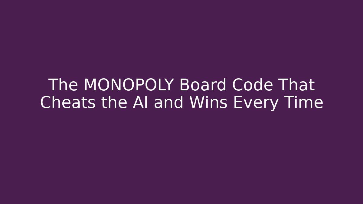 The MONOPOLY Board Code That Cheats the AI and Wins Every Time - Felix Cat Insurance