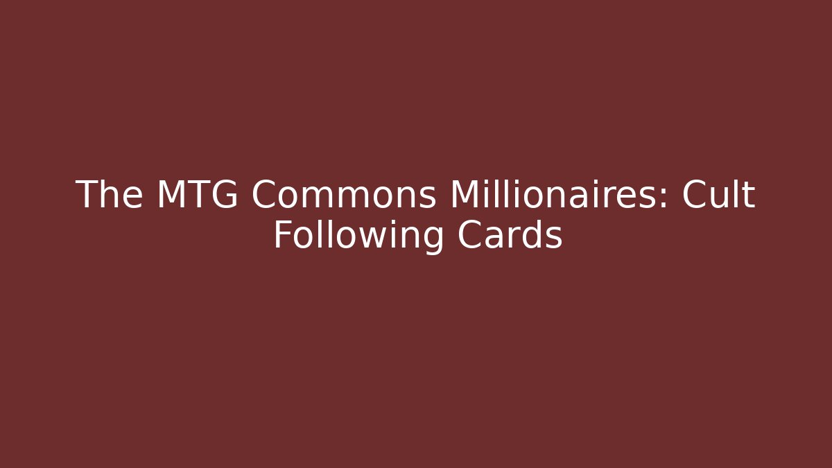 The MTG Commons Millionaires: Cult Following Cards
