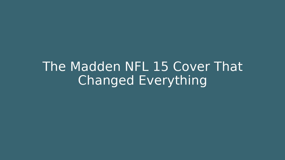 The Madden NFL 15 Cover That Changed Everything