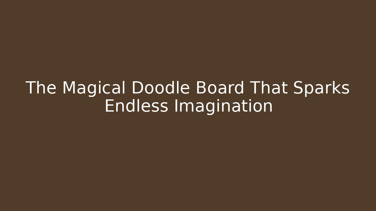 The Magical Doodle Board That Sparks Endless Imagination - Felix Cat Insurance