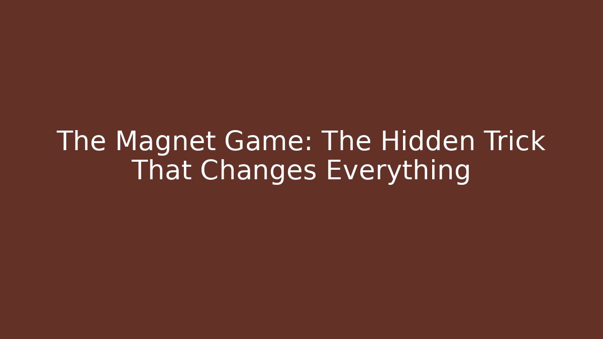 The Magnet Game: The Hidden Trick That Changes Everything - Felix Cat Insurance