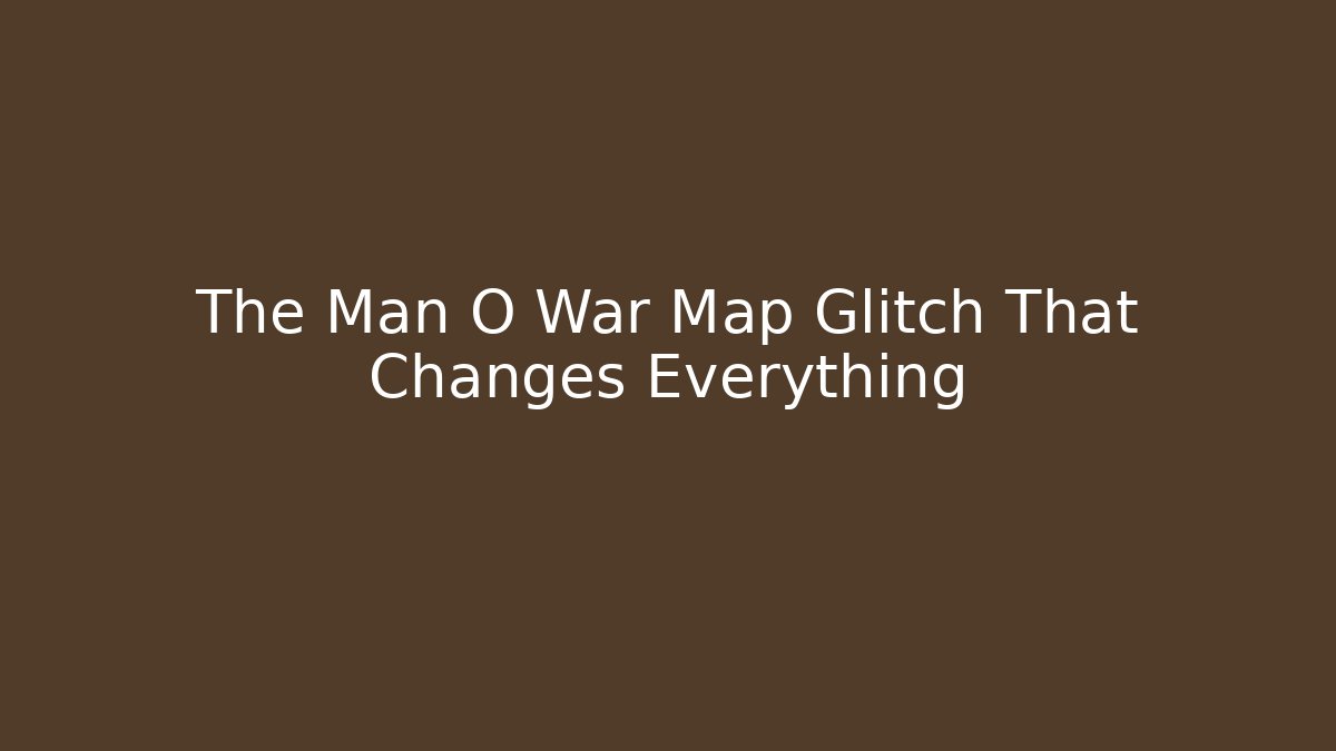The Man O War Map Glitch That Changes Everything - Felix Cat Insurance