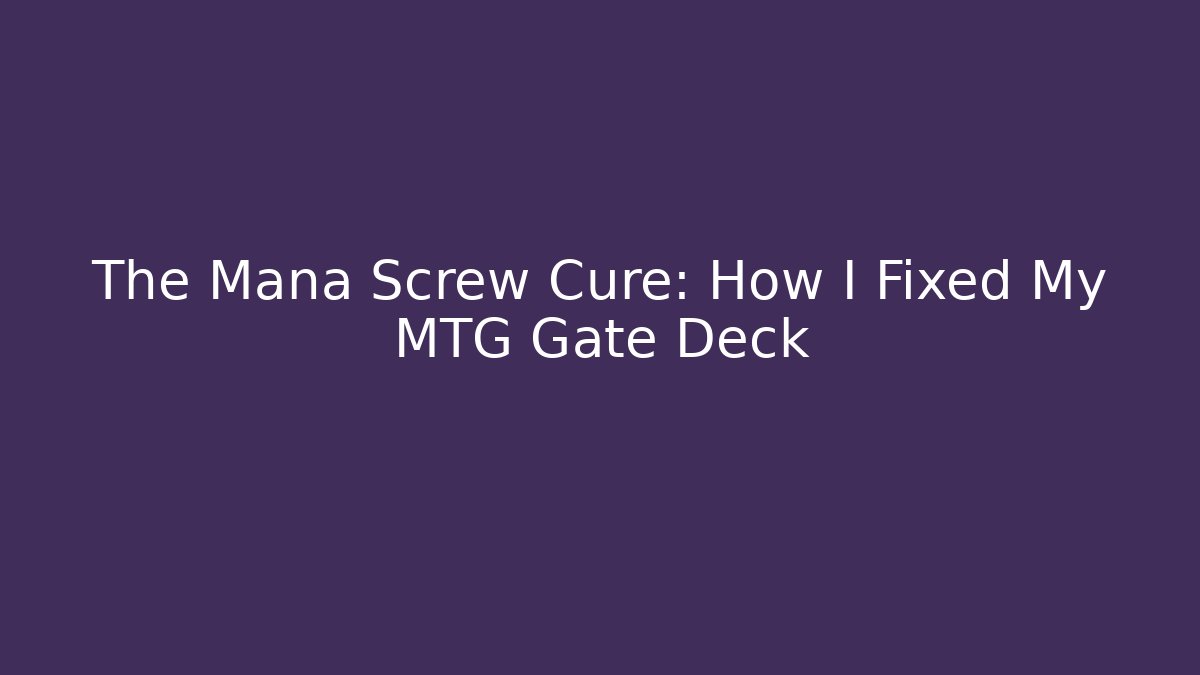 The Mana Screw Cure: How I Fixed My MTG Gate Deck - Felix Cat Insurance