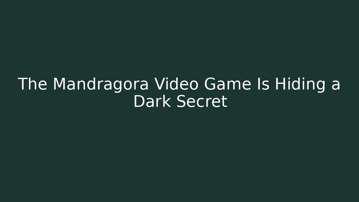 The Mandragora Video Game Is Hiding a Dark Secret