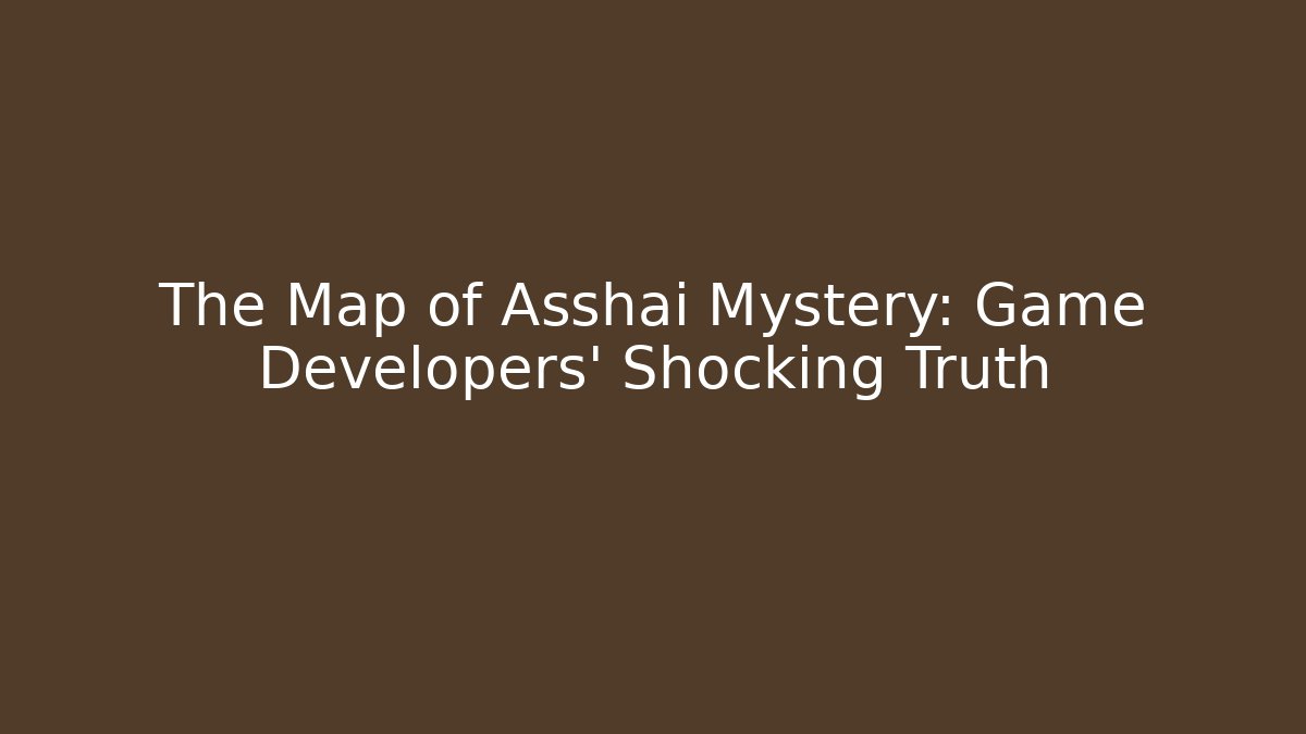 The Map of Asshai Mystery: Game Developers' Shocking Truth - Felix Cat Insurance