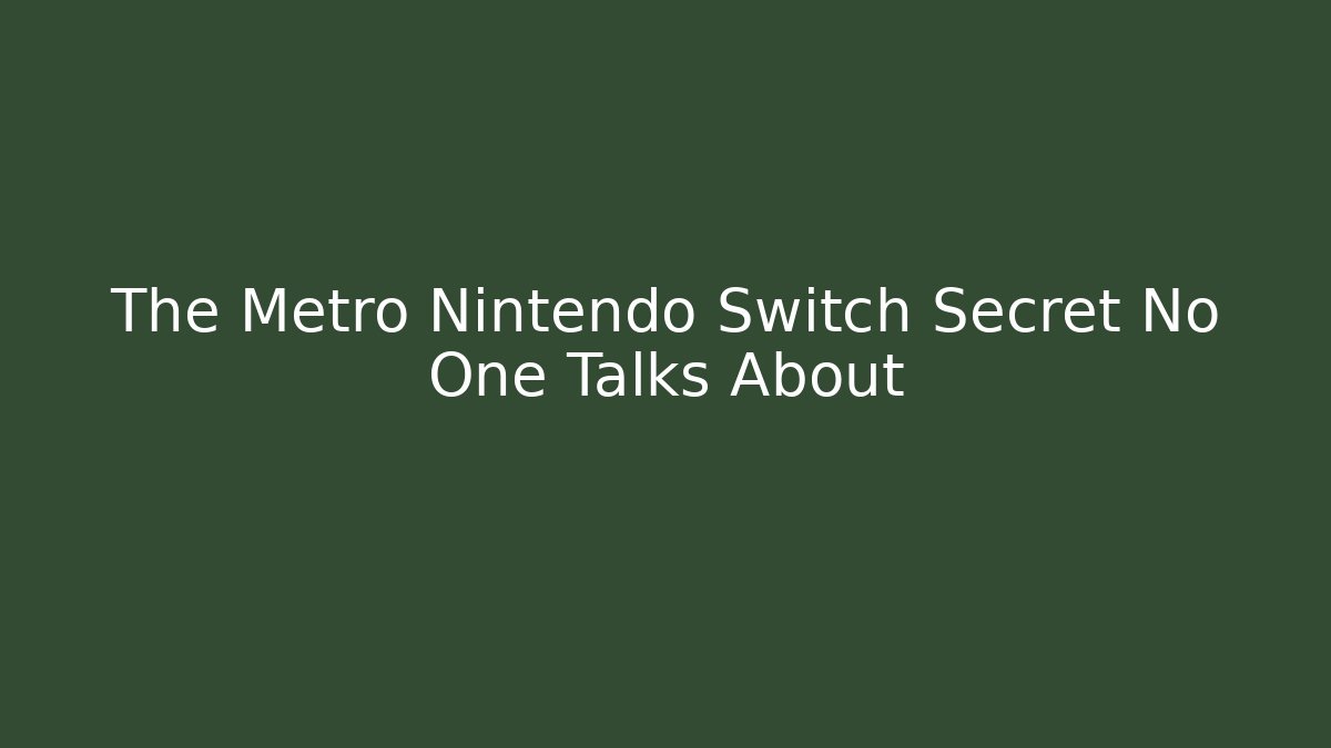 The Metro Nintendo Switch Secret No One Talks About - Felix Cat Insurance