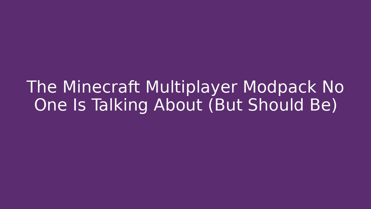 The Minecraft Multiplayer Modpack No One Is Talking About (But Should Be)