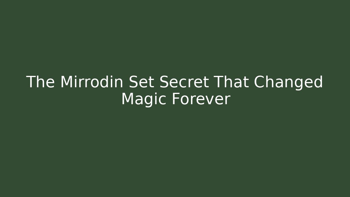 The Mirrodin Set Secret That Changed Magic Forever