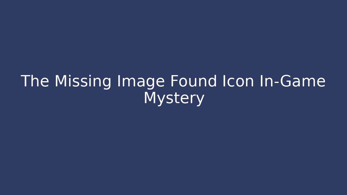 The Missing Image Found Icon In-Game Mystery - Felix Cat Insurance