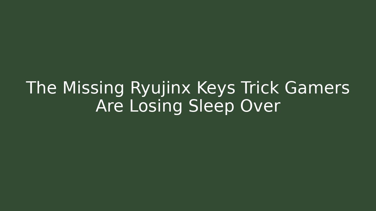 The Missing Ryujinx Keys Trick Gamers Are Losing Sleep Over