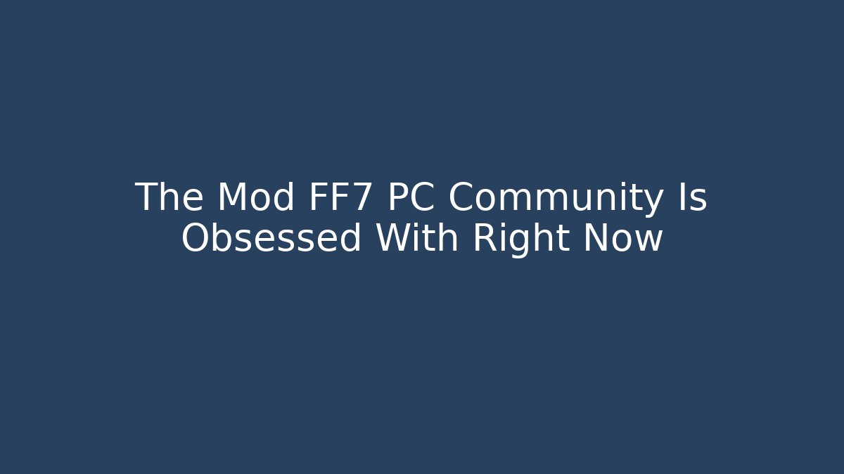 The Mod FF7 PC Community Is Obsessed With Right Now - Felix Cat Insurance