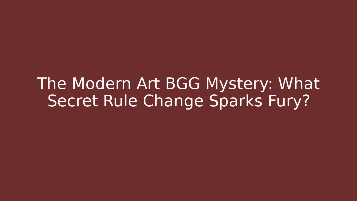 The Modern Art BGG Mystery: What Secret Rule Change Sparks Fury?