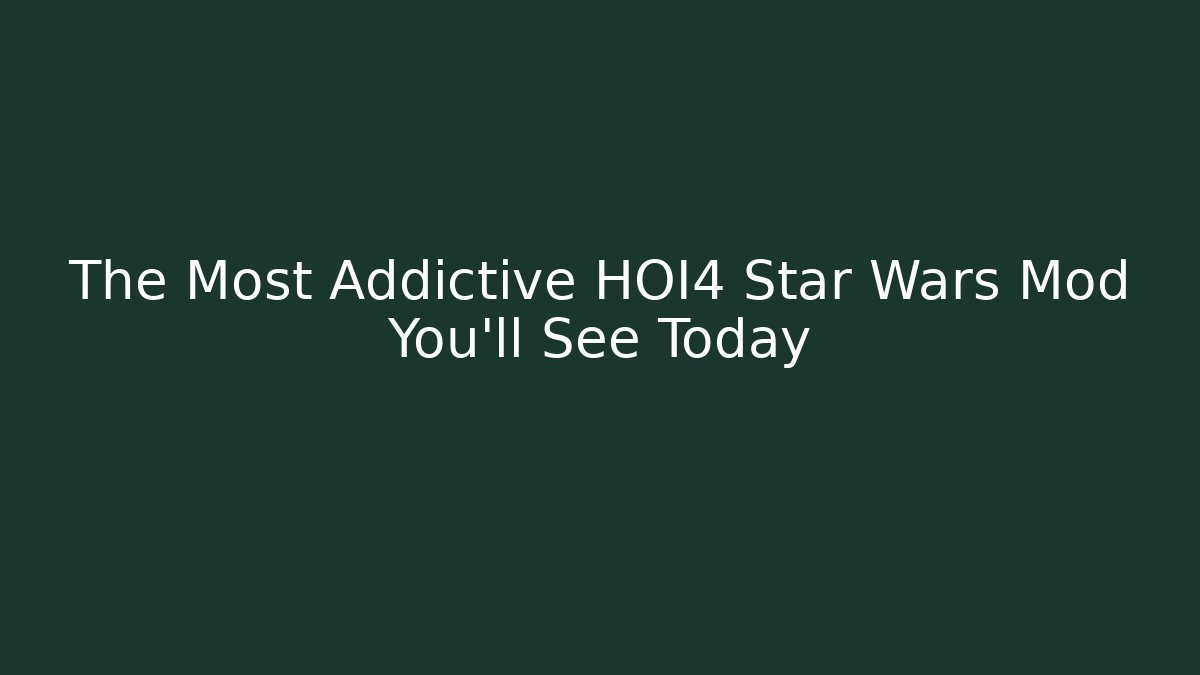The Most Addictive HOI4 Star Wars Mod You’ll See Today - Felix Cat Insurance