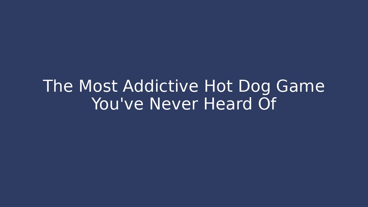 The Most Addictive Hot Dog Game You've Never Heard Of