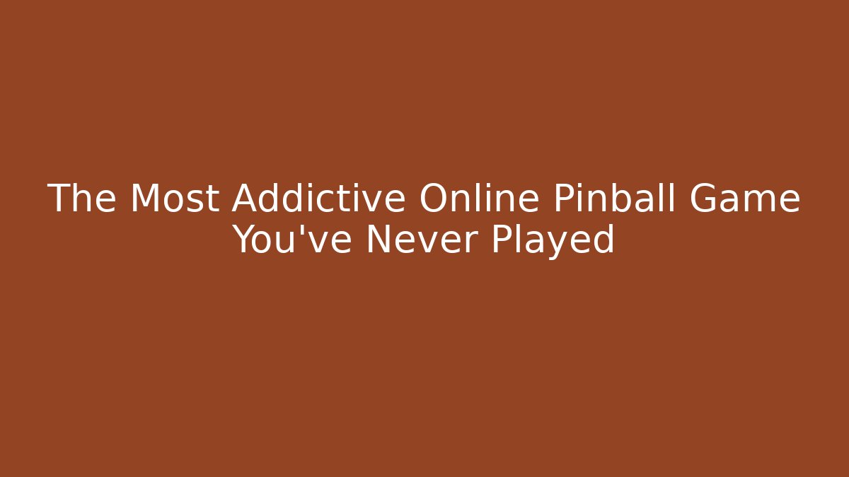 The Most Addictive Online Pinball Game You've Never Played