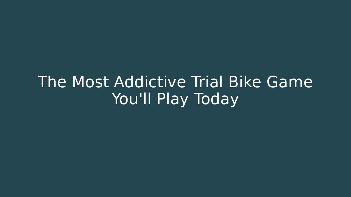 The Most Addictive Trial Bike Game You'll Play Today
