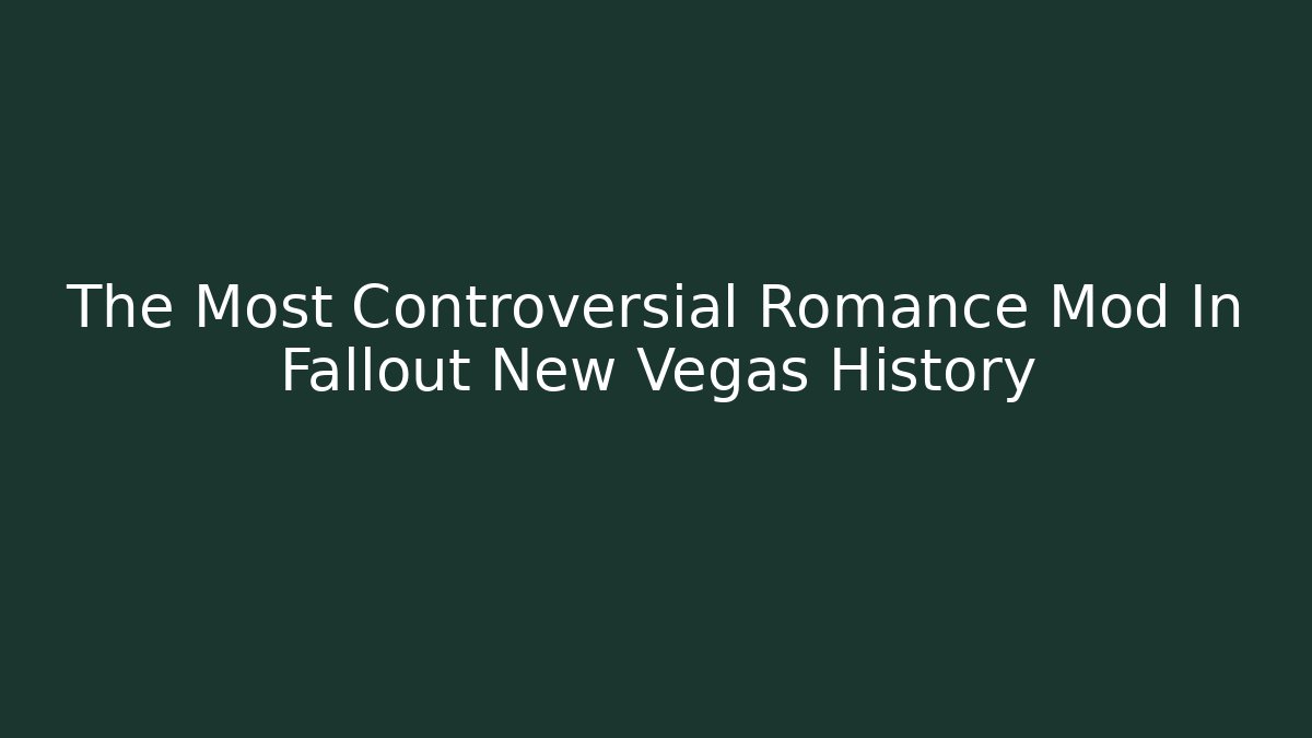 The Most Controversial Romance Mod In Fallout New Vegas History