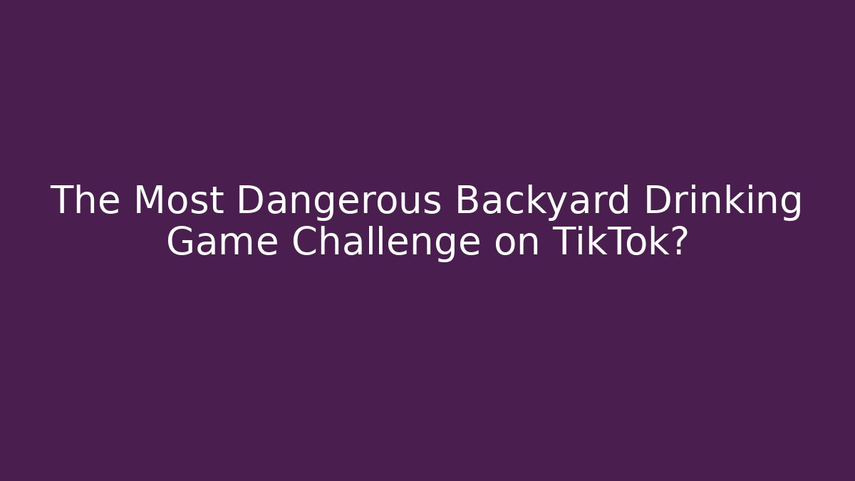 The Most Dangerous Backyard Drinking Game Challenge on TikTok? - Felix Cat Insurance