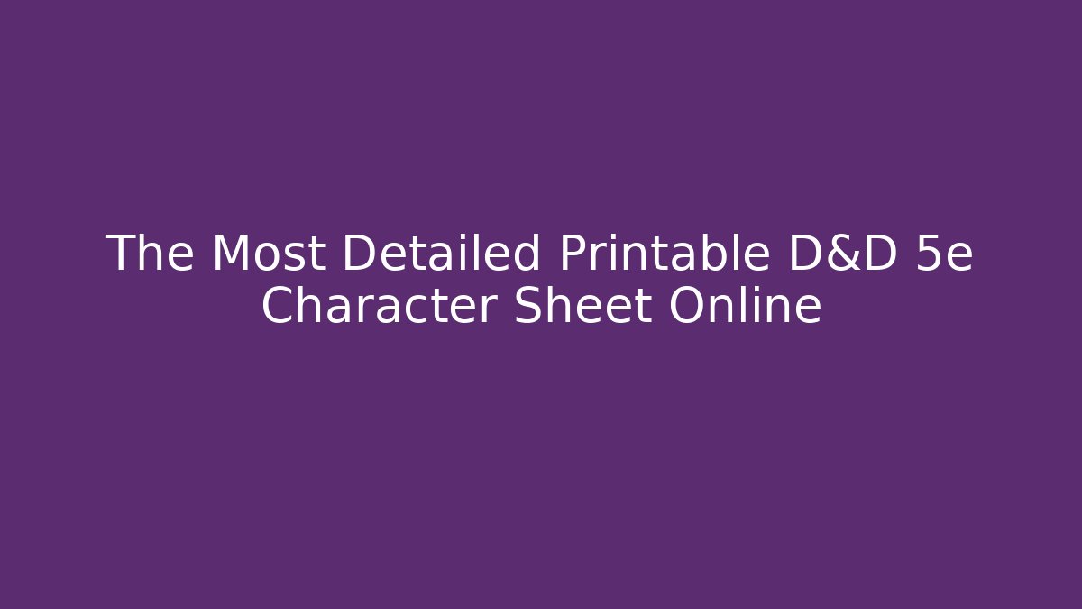 The Most Detailed Printable D&D 5e Character Sheet Online