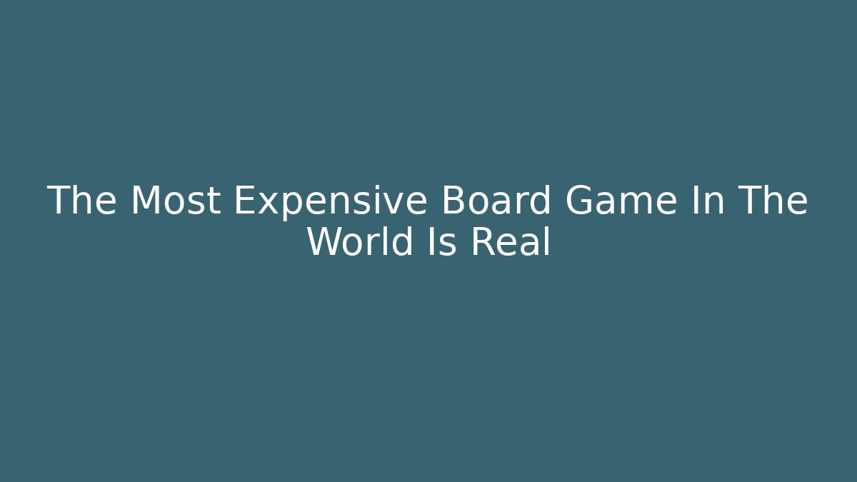 The Most Expensive Board Game In The World Is Real