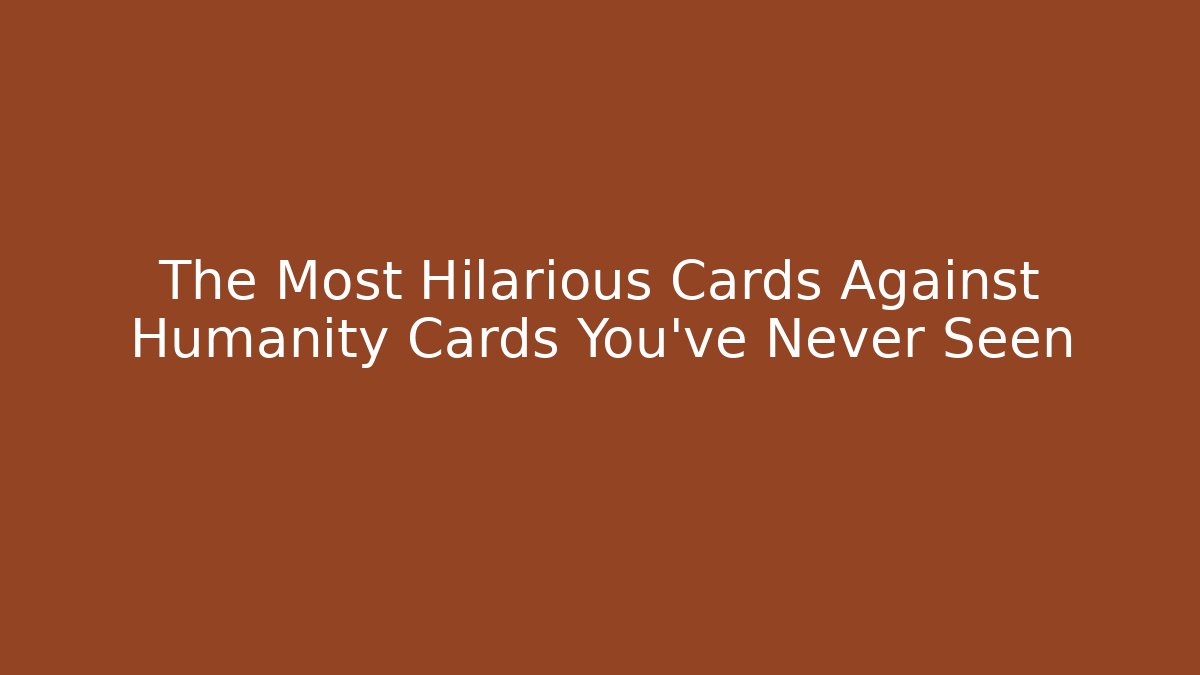 The Most Hilarious Cards Against Humanity Cards You’ve Never Seen - Felix Cat Insurance
