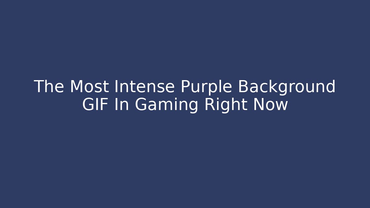 The Most Intense Purple Background GIF In Gaming Right Now